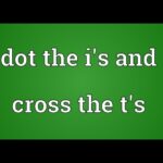 Crossing ‘”T’s and Dotting ‘I’s-…