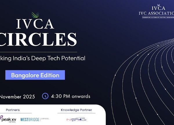 India&apos;s Deeptech Ecosystem Takes Centre Stage at IVCA Circles…