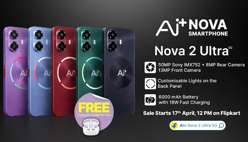 Ai+ Smartphone Nova 2 Ultra’s Goes on Sale on FlipKart Starting April 17