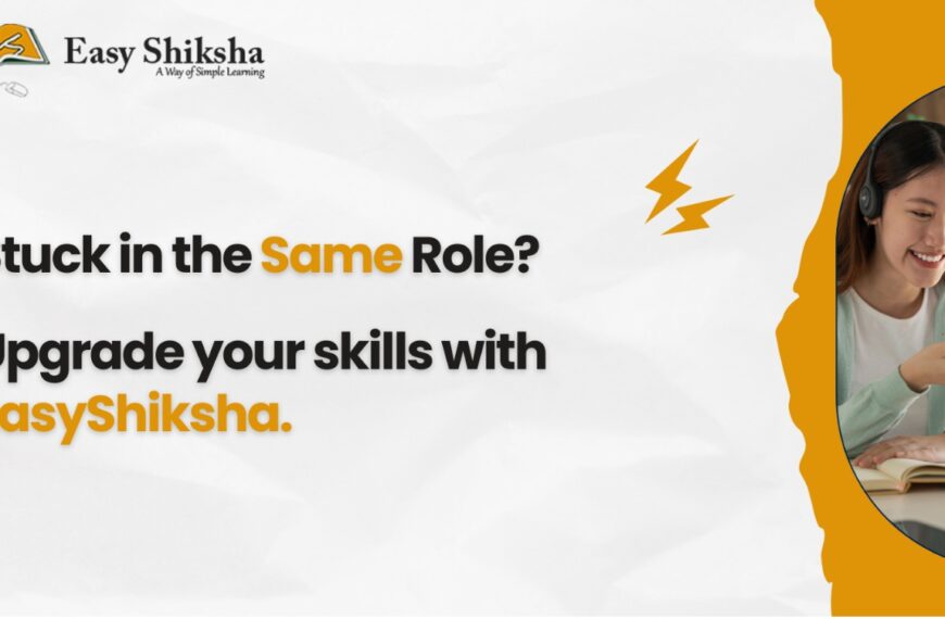 EasyShiksha Empowers Working Professionals to Upgrade Skills and Unlock High-Paying Opportunities