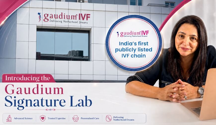 India's First Listed IVF Company, Gaudium IVF, Unveils AI Powered Signature Labs, Kicking Off Planned 19 Centre Expansion