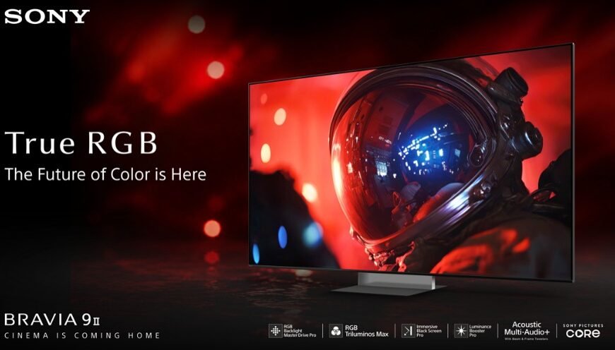 Sony Introduces True RGB Technology Backed by RGB Backlight Master Drive Pro in India with Launch of BRAVIA 9II and BRAVIA 7II